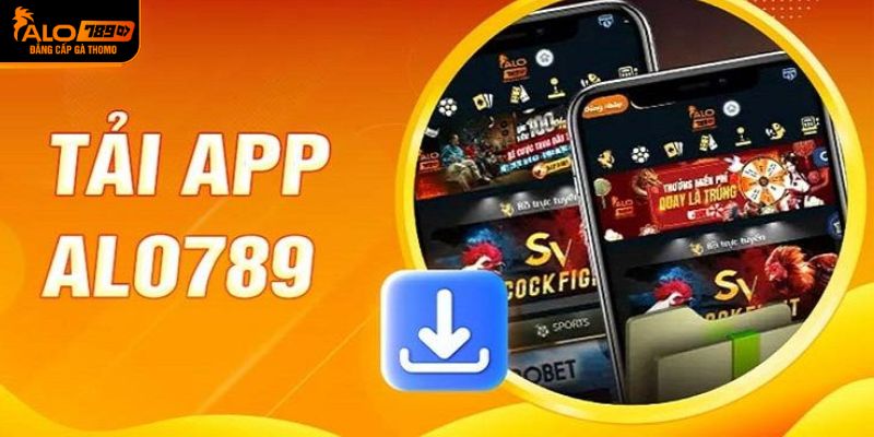 Tiến trình thực hiện tải app ALO789 cho khách hàng