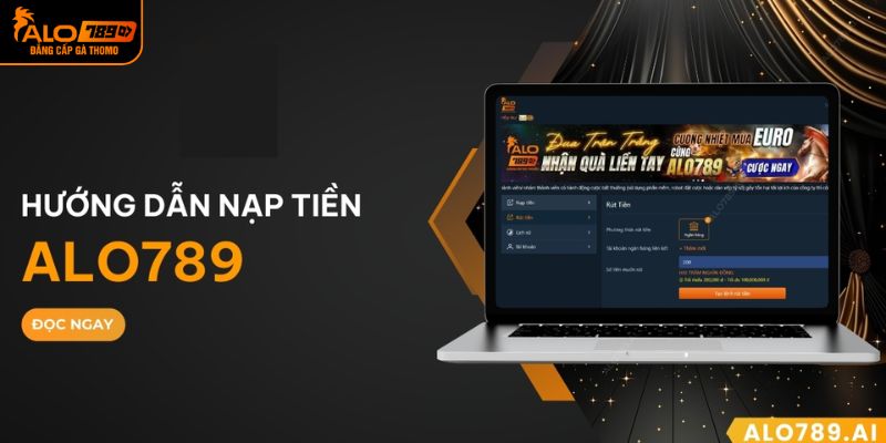 Quy trình nạp tiền ALO789 chi tiết nên nắm