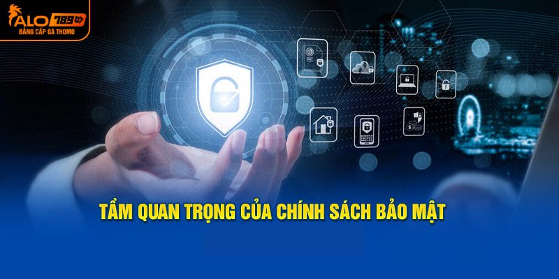 Mức cần thiết và quan trọng chính sách bảo mật